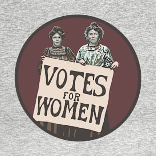 Votes For Women - Suffragists T-Shirt